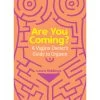 Are You Coming? A Vagina Owner's Guide To Orgasm - Laura Hiddinga