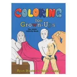 Coloring For Grown-Ups: The Adult Activity Book