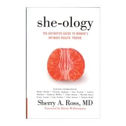 She-ology: The Definitive Guide To Women's Intimate Health. Period