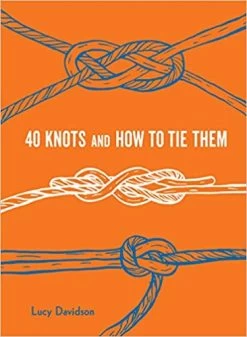 Chronicle Books Forty Knots And How To Tie Them