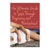 Ultimate Guide To Sex Through Pregnancy & Motherhood