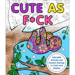 Cute As F*ck Coloring Book For Adults