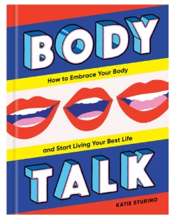 Body Talk: How To Embrace Your Body And Start Living Your Best Life