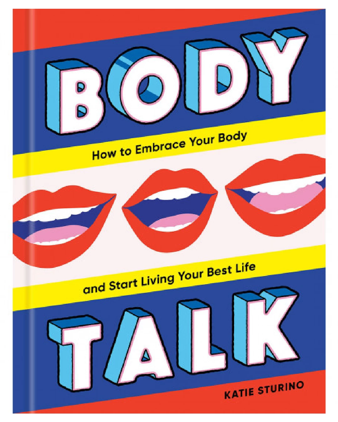 Body Talk: How To Embrace Your Body And Start Living Your Best Life