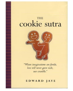 Cookie Sutra: An Ancient Treatise: That Love Shall Never Grow Stale. Nor Crumble.