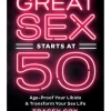 Chronicle Books Great Sex Starts At 50: Age-Proof Your Libido & Transform Your Sex Life