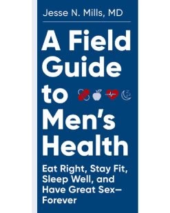 Chronicle Books A Field Guide To Men's Health: Eat Right, Stay Fit, Sleep Well, And Have Great Sex - Forever