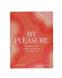Chronicle Books My Pleasure: An Intimate Guide To Loving Your Body And Having Great Sex