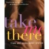 Take Me There: Trans & Genderqueer Erotica