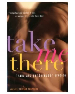 Take Me There: Trans & Genderqueer Erotica